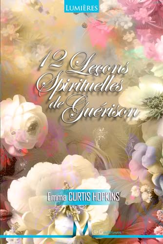 Les 12 Leçons Spirituelles de Guérison von Independently published