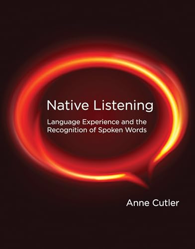 Native Listening: Language Experience and the Recognition of Spoken Words (The MIT Press) von MIT Press