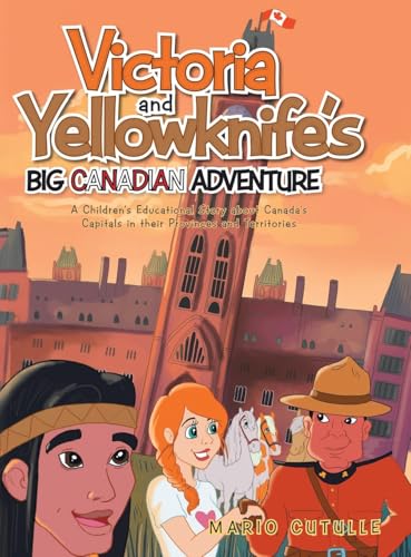 Victoria and Yellowknife's Big Canadian Adventure: A Children's Educational Story about Canada's Capitals in their Provinces and Territories von Tellwell Talent