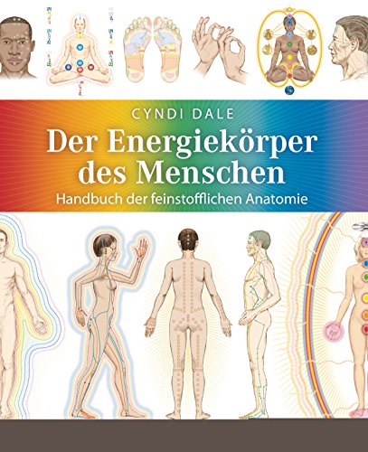 Der Energiekörper des Menschen: Handbuch der feinstofflichen Anatomie