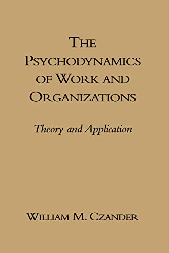 The Psychodynamics Of Work And Organizations: Theory And Application von Guilford Publications