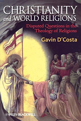 Christianity and World Religions: Disputed Questions in the Theology of Religions: An Introduction to the Theology of Religion von Wiley