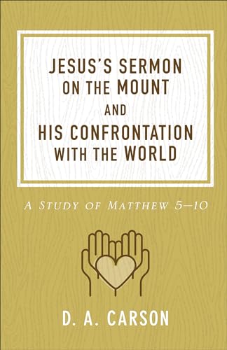 Jesus’s Sermon on the Mount and His Confrontation with the World: A Study of Matthew 5-10 von Baker Books