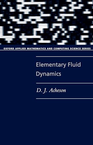 Elementary Fluid Dynamics (Oxford Applied Mathematics and Computing Science Series) von Oxford University Press
