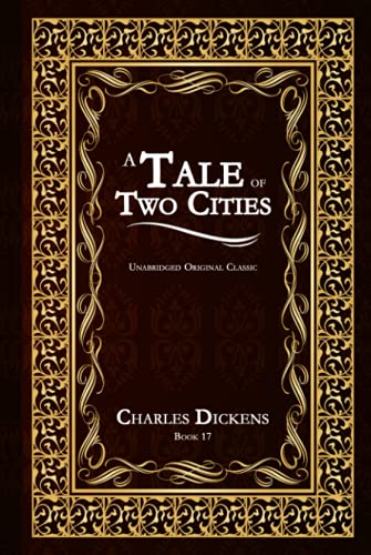 A TALE OF TWO CITIES: UNABRIDGED AND ILLUSTRATED ORIGINAL CLASSIC - CHARLES DICKENS BOOK 17 von Independently published