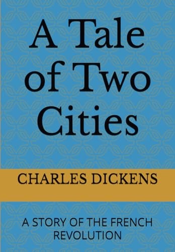 A Tale of Two Cities: A STORY OF THE FRENCH REVOLUTION von Independently published