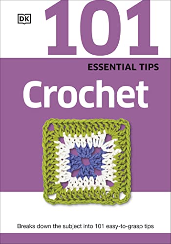 101 Essential Tips Crochet: Breaks Down the Subject into 101 Easy-to-Grasp Tips von DK