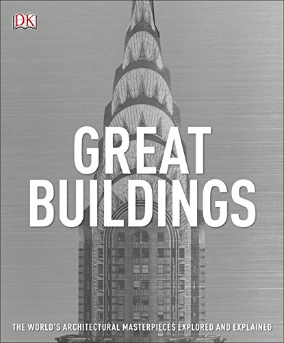 Great Buildings: The World's Architectural Masterpieces Explored and Explained