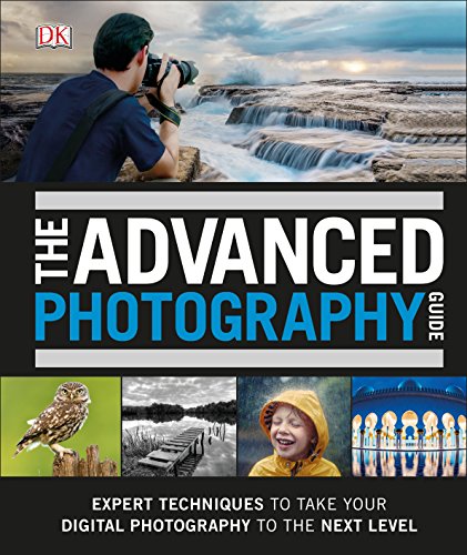 The Advanced Photography Guide: The Ultimate Step-by-Step Manual for Getting the Most from Your Digital Camera von DK