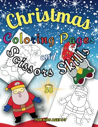 Christmas Coloring Pages and Scissors Skills For Kids Ages 3-7: 50 Images to Boost Creativity and Cutting Skills! von Independently published