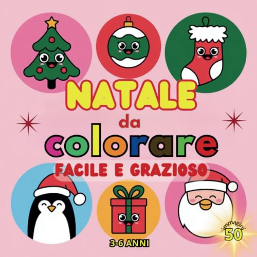 Natale da Colorare Facile e Grazioso per Bambini dai 3 ai 6 anni: 50 Adorabili e Semplici Immagini Natalizie von Independently published