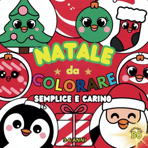 Natale da Colorare Semplice e Carino per Bambini dai 3 ai 6 anni: 50 Adorabili e Graziose Immagini per il Divertimento e la Creatività durante le Vacanze Natalizie von Independently published