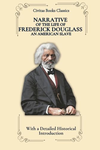 NARRATIVE OF THE LIFE OF FREDERICK DOUGLASS: With a Detailed Historical Introduction von Independently published