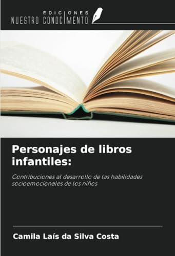 Personajes de libros infantiles:: Contribuciones al desarrollo de las habilidades socioemocionales de los niños von Ediciones Nuestro Conocimiento