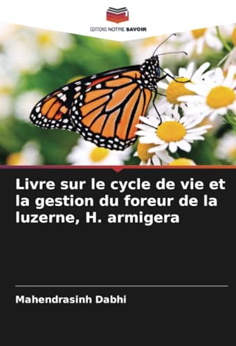 Livre sur le cycle de vie et la gestion du foreur de la luzerne, H. armigera von Editions Notre Savoir