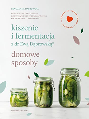 Kiszenie i fermentacja z dr Ewą Dąbrowską: Domowe sposoby