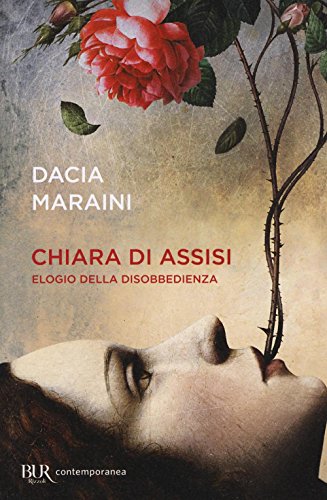 Chiara di Assisi. Elogio della disobbedienza (BUR Contemporanea) von Rizzoli - RCS Libri