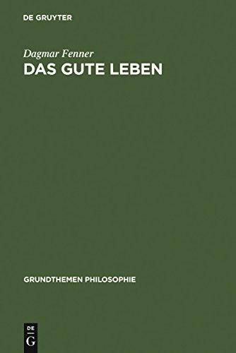 Das gute Leben (Grundthemen Philosophie)