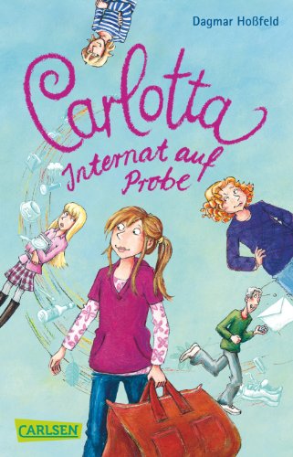 Carlotta 1: Carlotta - Internat auf Probe (1) von Carlsen