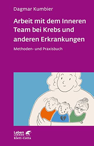 Arbeit mit dem Inneren Team bei Krebs und anderen Erkrankungen (Leben Lernen, Bd. 307): Methoden- und Praxisbuch von Klett-Cotta Verlag