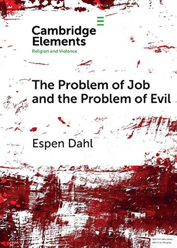 The Problem of Job and the Problem of Evil (Cambridge Elements: Elements in Religion and Violence)