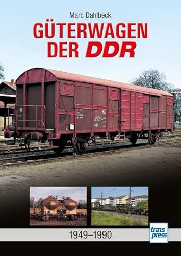 Güterwagen der DDR: 1949-1990 von Motorbuch Verlag