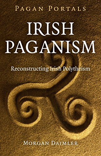 Irish Paganism: Reconstructing Irish Polytheism