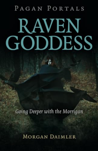 Pagan Portals - Raven Goddess: Going Deeper With the Morrigan