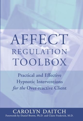 Affect Regulation Toolbox: Practical and Effective Hypnotic Interventions for the Over-Reactive Client (Norton Professional Books (Hardcover)) von W. W. Norton & Company