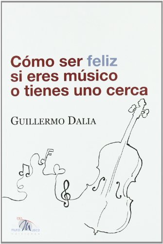 Cómo ser feliz si eres músico o tienes uno cerca