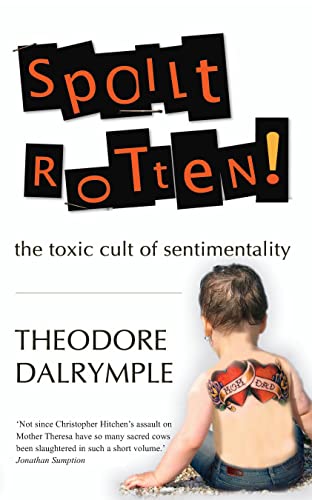 Spoilt Rotten!: The toxic cult of sentimentality von Gibson Square Books Ltd