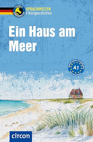 Ein Haus am Meer: DaF A1 (Compact Sprachwelten Kurzgeschichten) von Circon Verlag GmbH