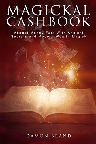 Magickal Cashbook: Attract Money Fast With Ancient Secrets And Modern Wealth Magick (The Gallery of Magick) von CREATESPACE