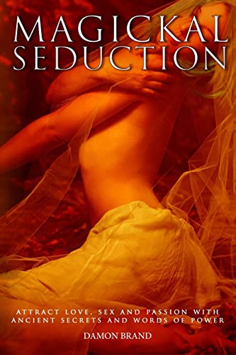 Magickal Seduction: Attract Love, Sex and Passion With Ancient Secrets and Words of Power (The Gallery of Magick) von CREATESPACE