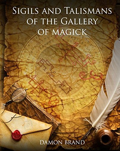 Sigils and Talismans of The Gallery of Magick: Printed Sigils and Talismans For Magickal Workers von CreateSpace Independent Publishing Platform