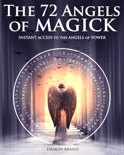 The 72 Angels of Magick: Instant Access to the Angels of Power (The Gallery of Magick) von CREATESPACE