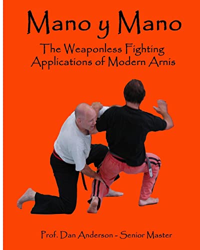 Mano y Mano: The Weaponless Fighting Applications of Modern Arnis von CREATESPACE