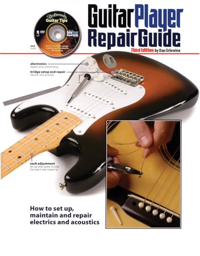 Guitar Player: Repair Guide: How to Set Up, Maintain and Repair Electrics and Acoustics von Unbekannt