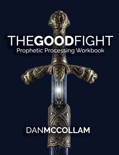The Good Fight: Prophetic Processing Workbook