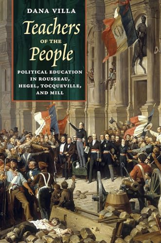 Teachers of the People: Political Education in Rousseau, Hegel, Tocqueville, and Mill von University of Chicago Press
