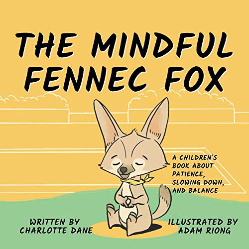 The Mindful Fennec Fox: A Children's Book About Patience, Slowing Down, and Balance von Independently published