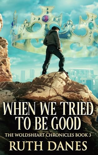 When We Tried To Be Good (The Woldsheart Chronicles) von Next Chapter