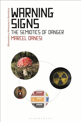 Warning Signs: The Semiotics of Danger (Bloomsbury Advances in Semiotics) von Bloomsbury Academic