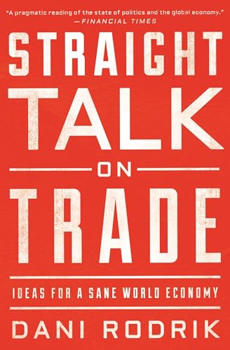 Straight Talk on Trade: Ideas for a Sane World Economy von Princeton University Press
