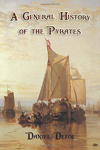 A General History of the Pyrates: from their first rise and settlement in the island of Providence to the present time