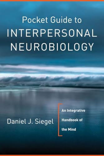 Pocket Guide to Interpersonal Neurobiology: An Integrative Handbook of the Mind (Norton Series on Interpersonal Neurobiology, Band 0) von W. W. Norton & Company