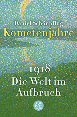 Kometenjahre: 1918: Die Welt im Aufbruch