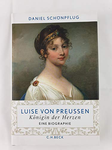 Luise von Preußen: Königin der Herzen von Beck C. H.