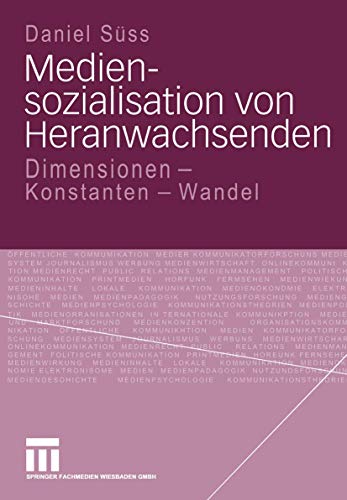 Mediensozialisation von Heranwachsenden: Dimensionen - Konstanten - Wandel (German Edition)