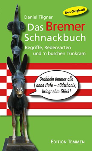 Das Bremer Schnackbuch: Begriffe, Redensarten und 'n büschen Tünkram von Edition Temmen
